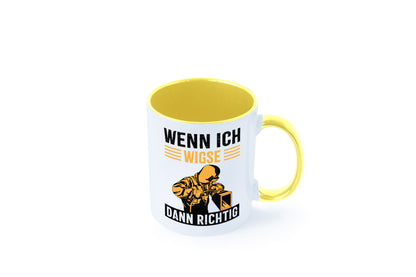 Wenn, dann richtig | Schweisser Geschenkidee Humor Tasse
