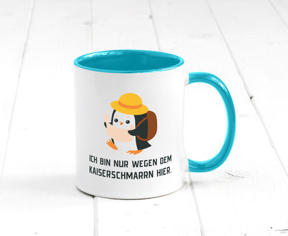 Ich bin nur wegen dem Kaiserschmarrn hier | Pinguin Geschenkidee Humor Tasse
