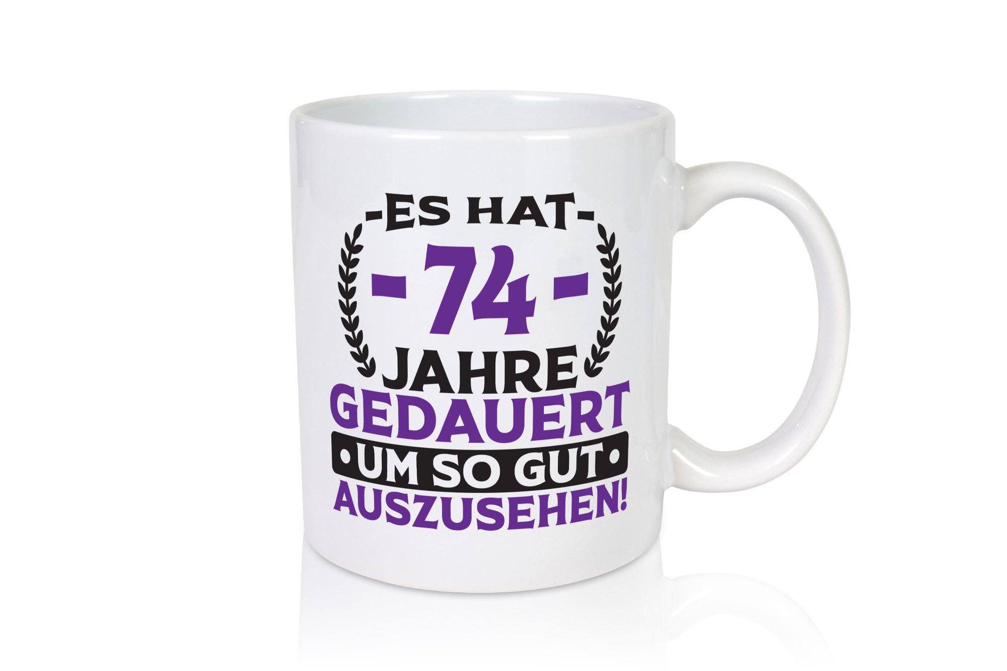 74 Jahre gedauert um so gut auszusehen | 74. Geburtstag lustiger Spruch