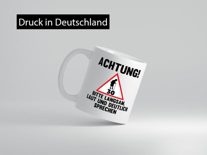 Langsam lauf und deutlisch sprechen | 30 Jahre Humor Geschenkidee Tasse