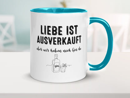 Liebe ist Ausverkauf, aber wir haben noch Gin da Humor Geschenkidee Tasse