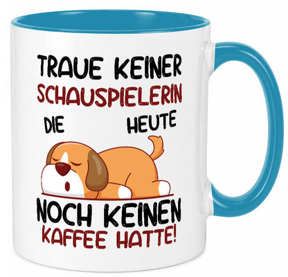 Traue keiner Schauspielerin | Theater Humor Geschenkidee Tasse