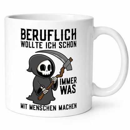 Beruflich was mit Menschen | Sense Sarkasmus Sensenmann v2 Geschenkidee Arbeit