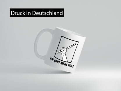 Ich und mein Holz | Holzfäller Holzmacher Geschenkidee Humor Tasse