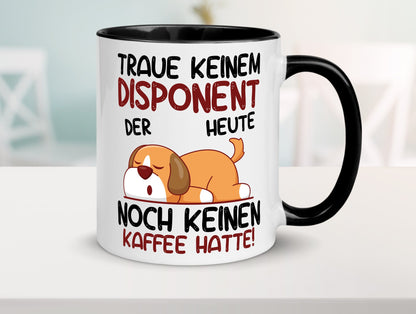 Traue keinem Disponent | Zuteiler Geschenkidee Humor Tasse