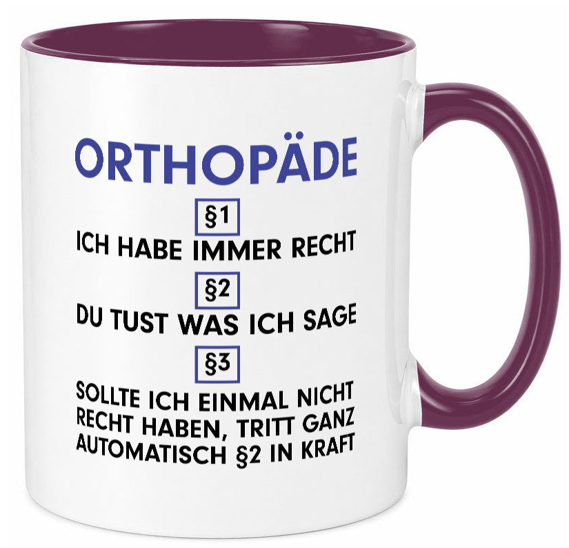 Ich habe immer Recht Orthopäde | Orthopädie v2 Humor Geschenkidee Tasse
