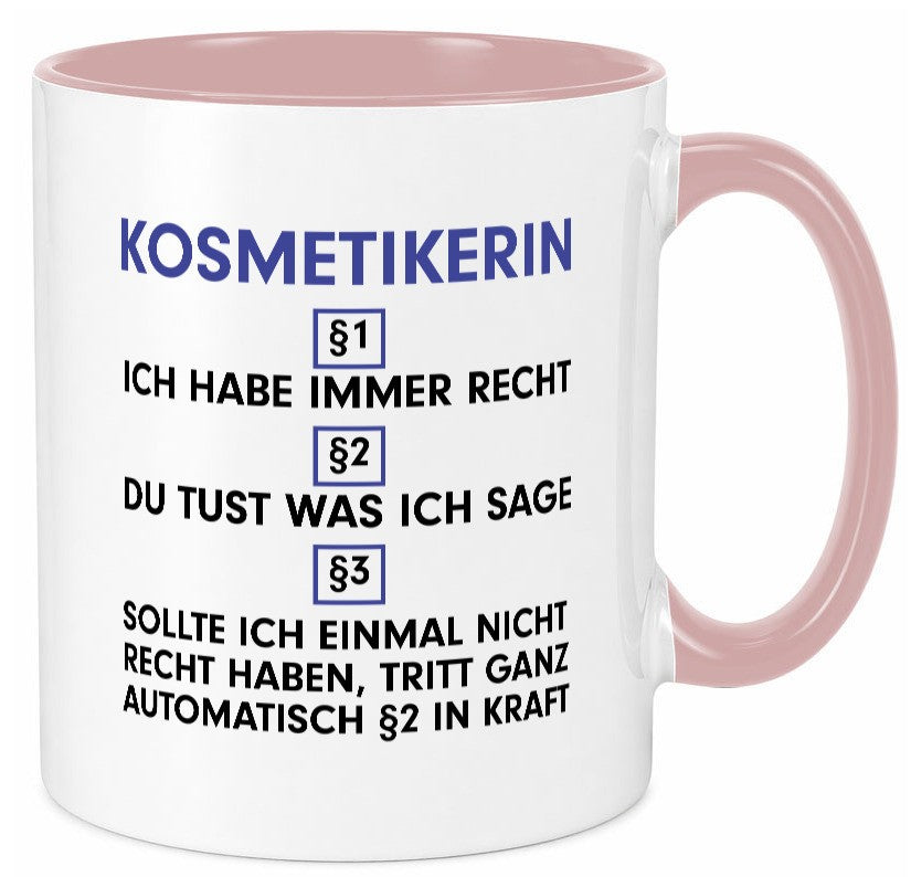 Ich habe immer Recht Kosmetikerin | Kosmetik Stylistin lustiger Spruch Geschenk Tasse
