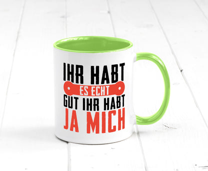 Ihr habt es echt gut ja mich lustig Humor Geschenkidee Geschenk Tasse