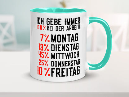 100% bei der Arbeit | Job Wochentage witziger Spruch lustiger Geschenk Kollegen