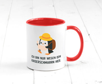Ich bin nur wegen dem Kaiserschmarrn hier | Pinguin Geschenkidee Humor Tasse