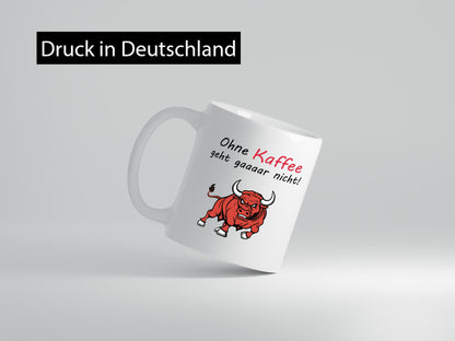 Ohne Kaffee geht gar nicht! | Schlechte Laune lustiger Spruch Geschenk Humor