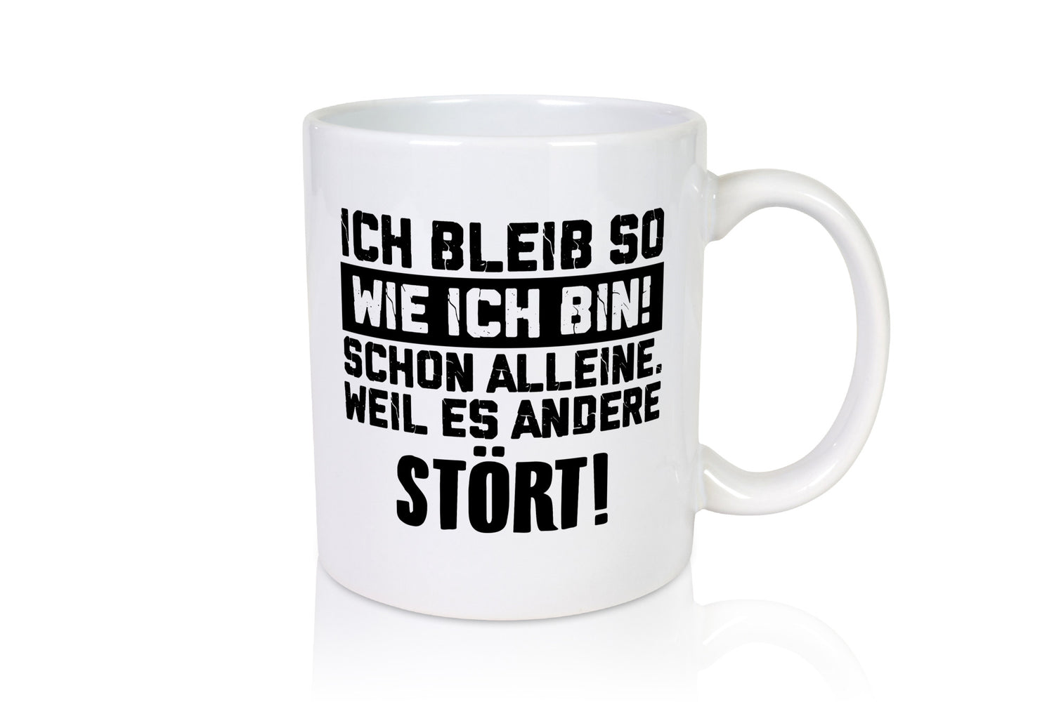 Bleibe wie ich bin, andere stören | Provokation lustig Humor Geschenkidee