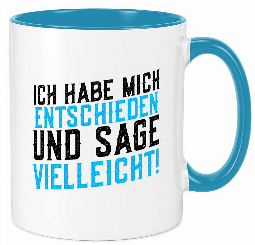 Ich habe mich entschieden | Unentschlossen witziger Spruch lustig Humor Tasse