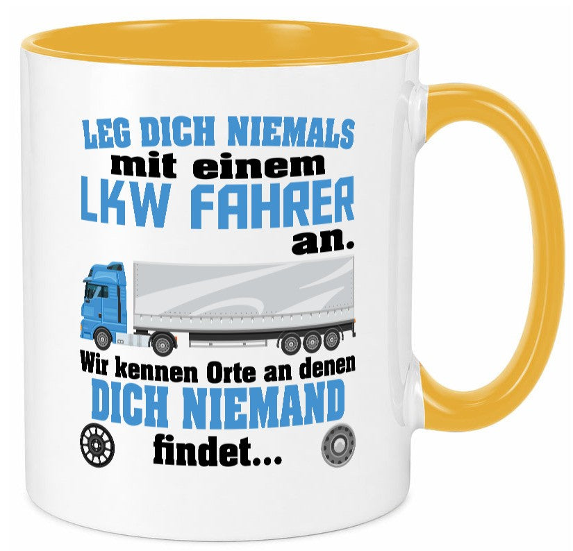 Leg dich nicht mit einem LKW Fahrer an wir kennen Orte Humor Geschenkidee Tasse