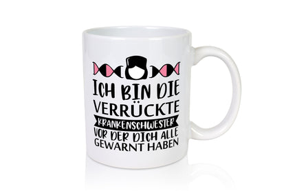 Verrückte Krankenschwester | Pflegekraft Nurse Humor Geschenkidee Tasse