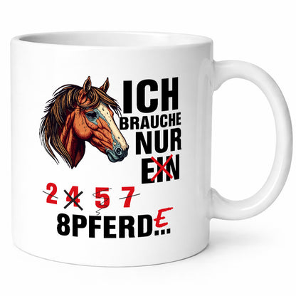 Ich brauche Pferde | Pferdeliebhaber Pony Humor Reiten Geschenkidee Tasse