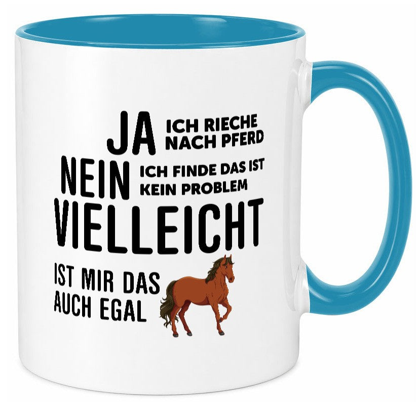 Ja ich rieche nach Pferd | Ist mir egal liebe Pferde Geschenkidee Humor Tasse