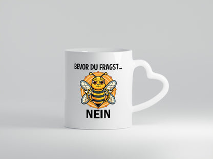 Bevor du fragst... Nein | Hummeln v2 lustig Humor Geschenkidee Geschenk Tasse
