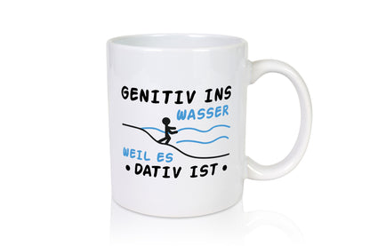 Genitiv ins Wasser, weil es Dativ ist | Mensch Wasser lustiger Spruch Geschenk
