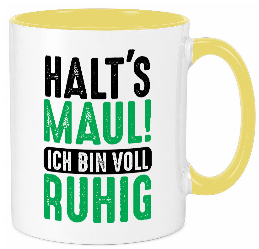 Halts maul ich bin voll Ruhig | Ironie Humor lustig Geschenkidee Geschenk Tasse