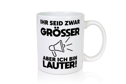 Ihr seid zwar größer aber ich bin Lauter lustiger Spruch Geschenk Humor