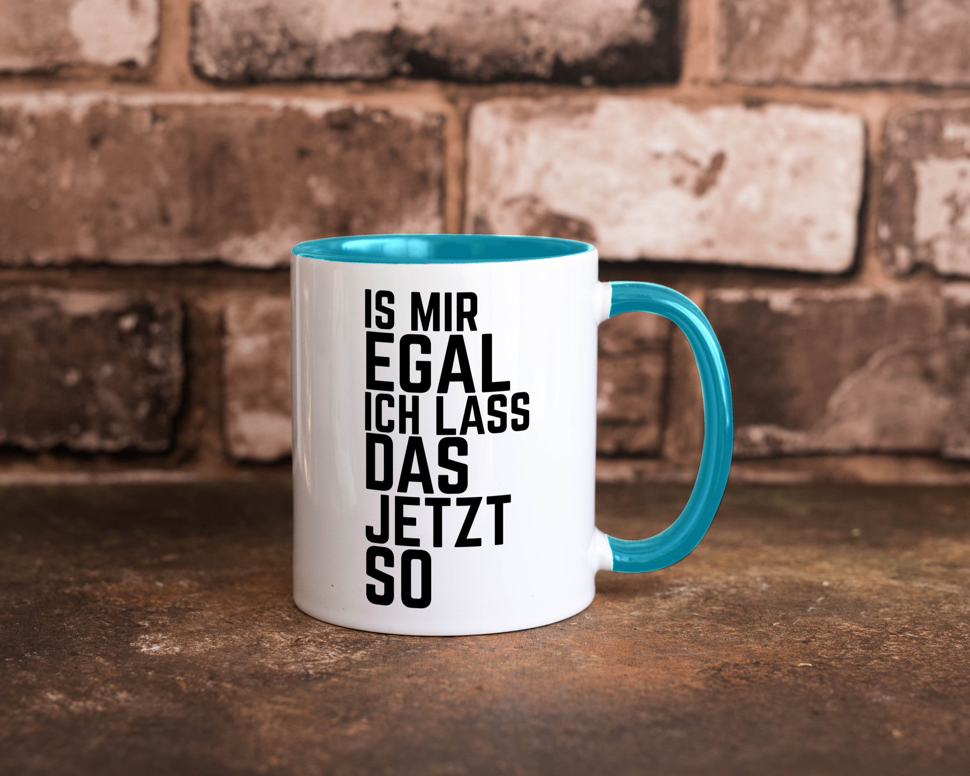 Ist mir egal ich lass das jetzt so | lustiger Spruch Geschenkidee Humor Tasse
