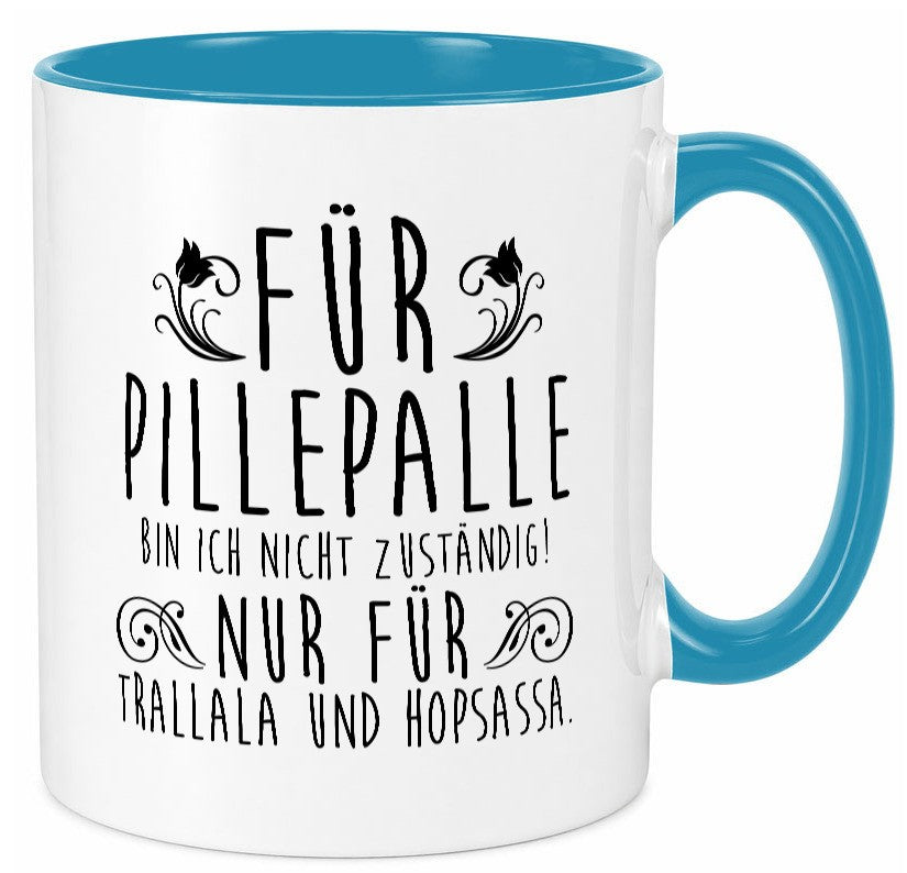 Für Pillepalle bin ich nicht zuständig | Verrückt lustig Humor Geschenkidee Tasse