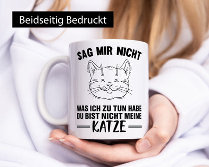Sag nicht was ich zu tun habe, bist meine Katze lustig Tierliebhaber Humor