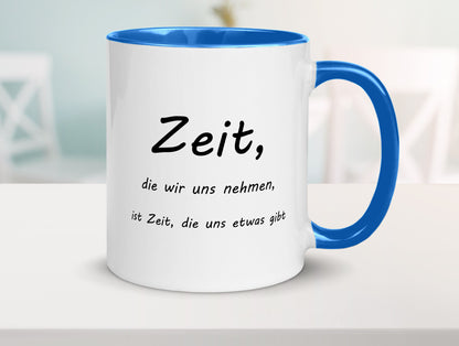 Zeit die wir uns nehmen ist etwas gibt Humor Geschenkidee Tasse