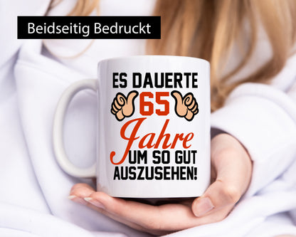 65. Geburtstag | 65 Jahre gedauert um so gut auszusehen Humor Geschenkidee Tasse
