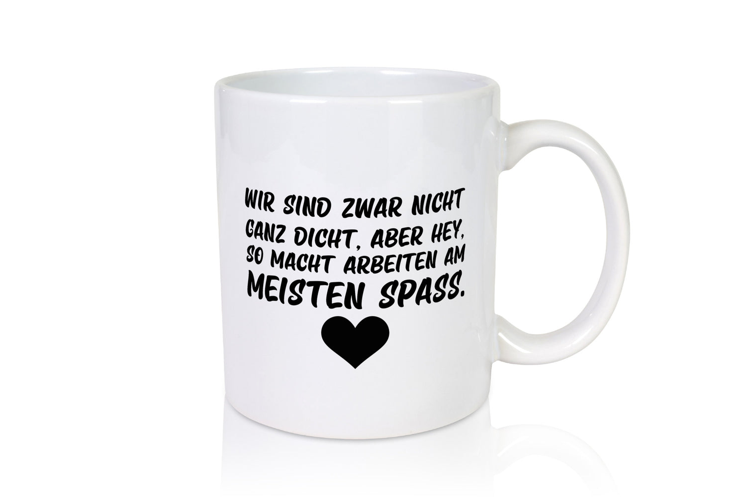 Nicht ganz dicht | Arbeit Kollegen Büro Job Spruch lustiger Geschenk Tasse