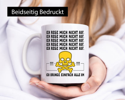 Ich reg mich nicht auf lustig Humor Geschenkidee Geschenk Tasse