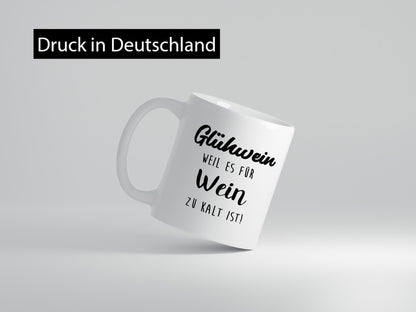 Glühwein weil es für Wein zu Kalt ist lustiger Spruch Geschenk Humor