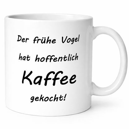 Der frühe Vogel hat hoffentlich Kaffee gekocht! lustiger Spruch Geschenk Humor