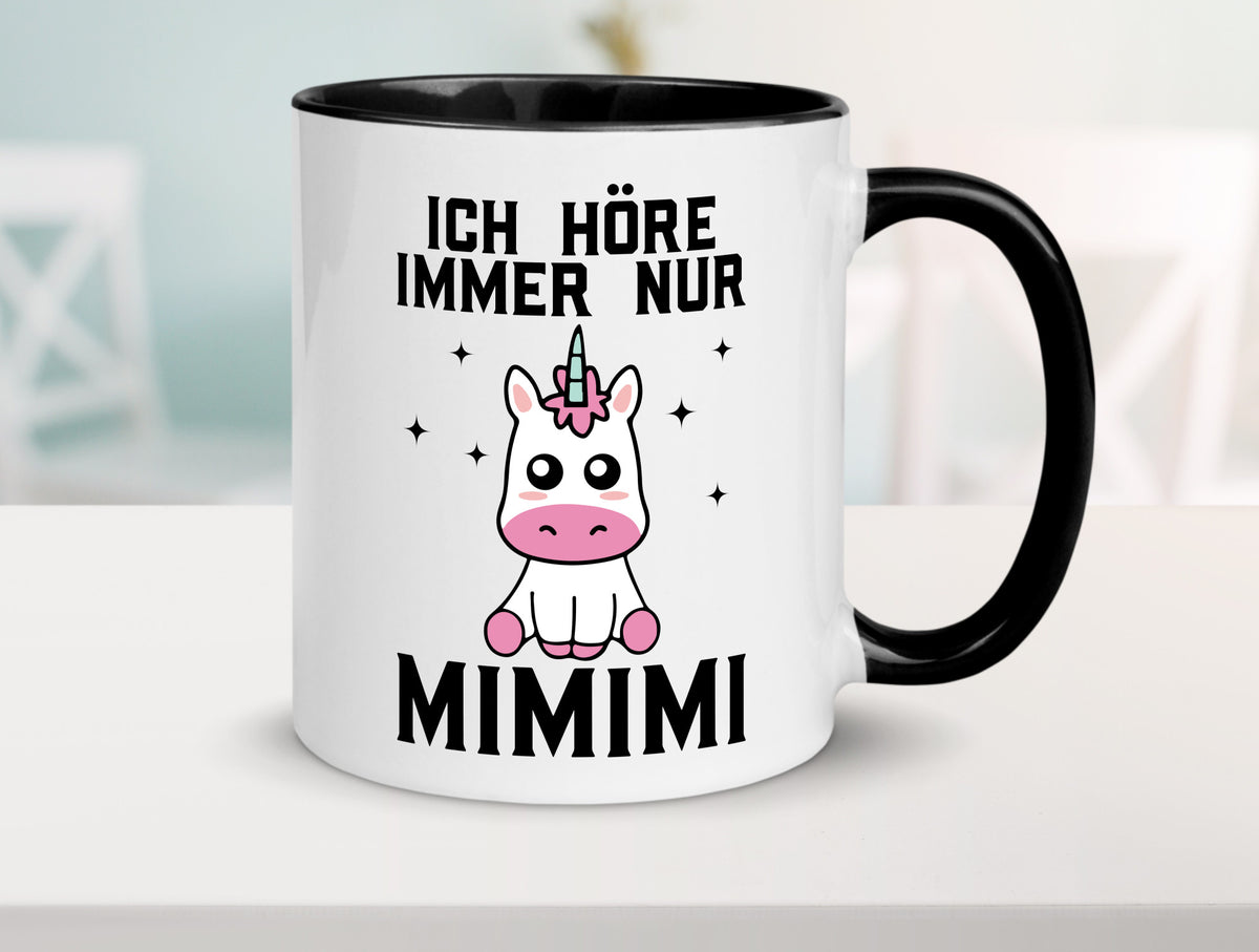 Ich höre immer nur Mimimi | Einhorn Humor Geschenkidee Tasse