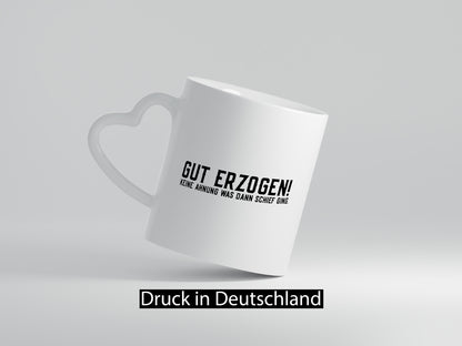 Gut erzogen | Teenager Pubertät lustiger Spruch Humor Geschenkidee Tasse