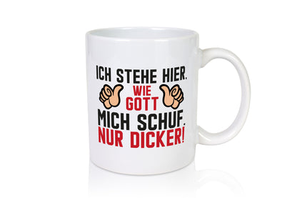 Ich stehe hier wie Gott mich Schuf | Dick Dicker Mann lustiger Spruch Geschenk