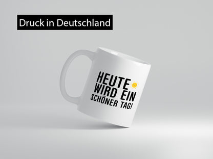 Heute wird ein schöner Tag | Motivation Positive Gedanken lustig Humor