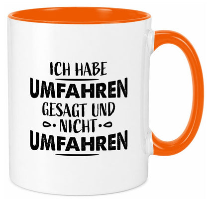Ich habe umfahren gesagt Geschenk Humor Geschenkidee lustiger Spruch Tasse