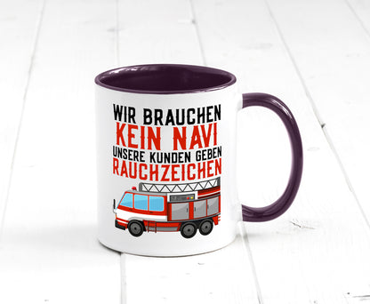 Wir brauchen kein Navi | Feuerwehr Brand Rauchzeichen Geschenkidee Humor Tasse