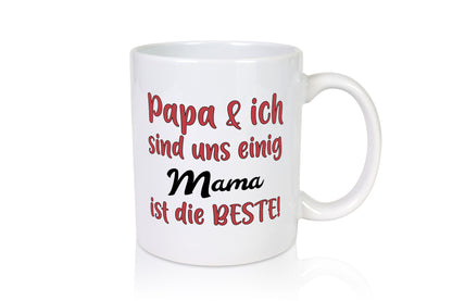 Papa &amp; ich sind uns einig | Mama ist die Beste Geschenkidee Familie Humor Tasse