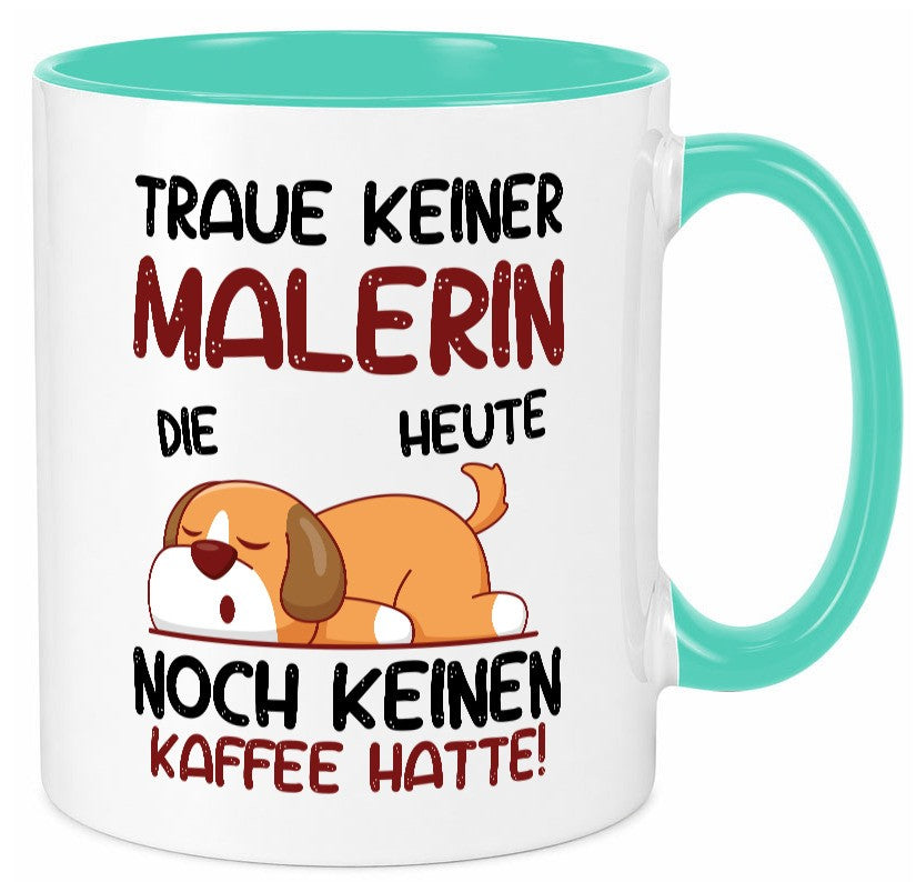 Traue keiner Malerin | Malerinnen Geschenkidee Humor Tasse