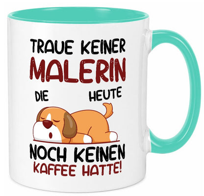 Traue keiner Malerin | Malerinnen Geschenkidee Humor Tasse