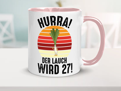 Hurra der lauch wird 27 | 27. Geburtstag Ehrentag Humor Geschenkidee Tasse