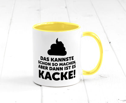 Kannste so machen aber is dann Kacke | Mist gebaut Geschenk Humor Geschenkidee