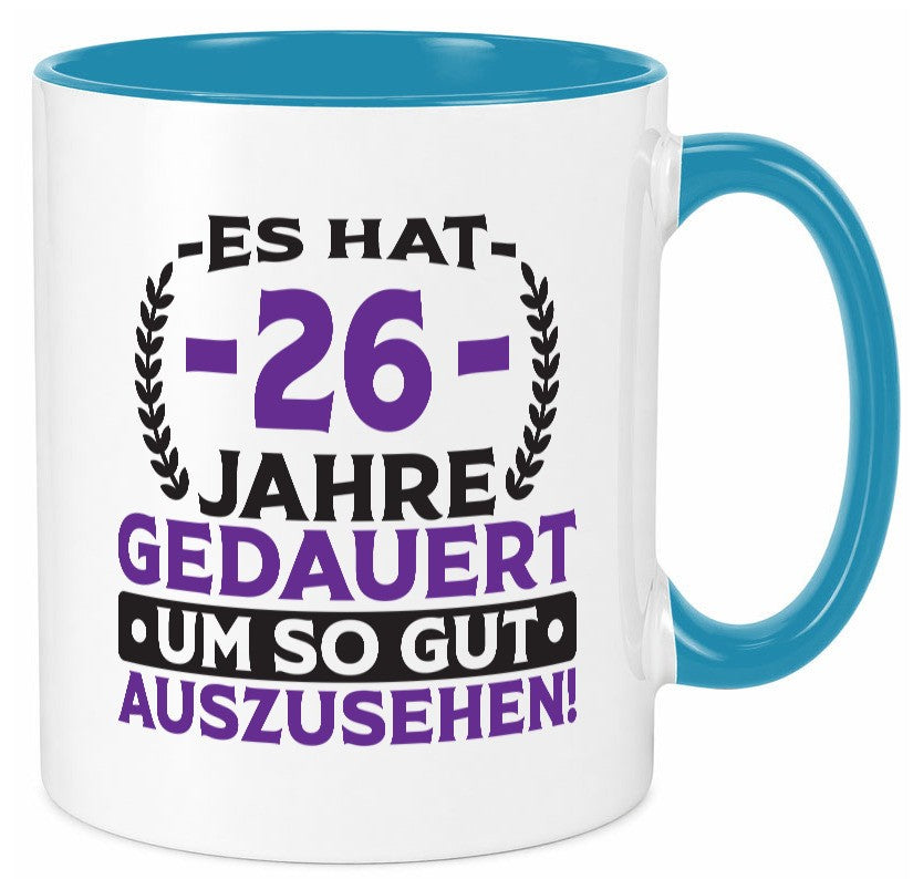 26 Jahre gedauert um so gut auszusehen | 26. Geburtstag v2 lustig Geschenkidee Tasse
