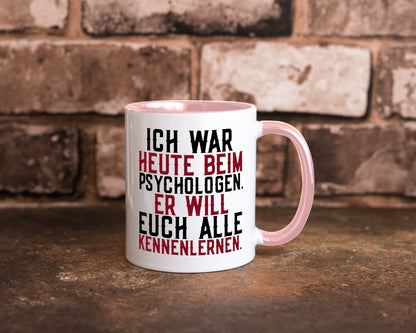 Ich war beim Psychologen | Therapie Sarkasmus Witz Geschenkidee Humor Tasse