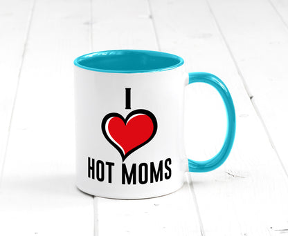 I love hot Moms | Frauen Liebe mamas lustiger Spruch Geschenk Familie