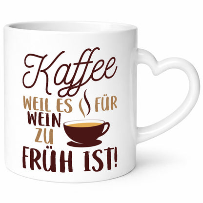 Weil es für Wein zu früh ist | Kaffeetrinker Herzschlag Humor Geschenkidee Tasse