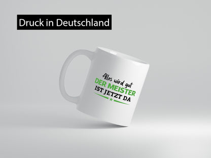 Alles wird gut der Meister ist da | Arbeit lustig Kollegen Büro Geschenk Tasse